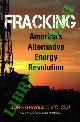 GRAVES John -, Fracking. America's Alternative Energy Revolution.