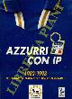  -, Azzurri con IP. 1982 - 1998. Protagonisti di 5 avventure mondiali.