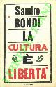  BONDI Sandro -, La cultura è libertà.