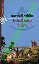  SAHLINS Marshall -, Isole e storia. Società e mito nei mari del Sud.