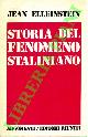  ELLEINSTEIN Jean -, Storia del fenomeno staliniano.