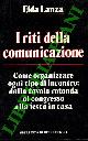  LANZA Elda -, I riti della comunicazione.