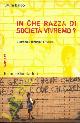  BALBO Laura -, In che razza di società vivremo? L'Europa, i razzismi, il futuro.