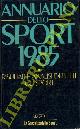  -, Annuario dello Sport 1985. Risultati e analisi di tutti gli Sport.
