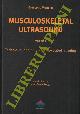  MONETTI Giuseppe -, Musculoskeletal Ultrasound. Volume I. Technique, anatomy  and integrated imaging.