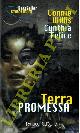  WILLIS Connie - FELICE Cynthia -, Terra promessa.
