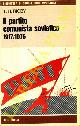  RIGBY T. H. -, Il partito comunista sovietico. 1917-1976.