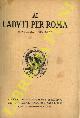  (REGGIANI Antonio - LIZZANI Mario) -, Ai Caduti per Roma MDCCCXLIX - MDCCCLXX. A cura della Commissione Esecutiva per il Mausoleo Ossario Gianicolense.