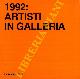  AA.VV. -, 1992: artisti in galleria.