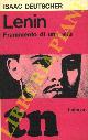  DEUTSCHER Isaac -, Lenin. Frammento di una vita e altri saggi.