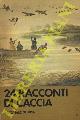  AA. VV.  (Niccolini, Ugolini, Bucciantini, Rigoni Stern, .. Tolstoi, ecc.) -, 24 racconti di caccia.