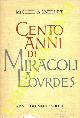  AGNELLET Michel -, Cento anni di miracoli a Lourdes.