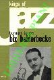  JAMES Burnett -, Bix Beiderbecke. Traduzione e discografia di Pino Maffei.