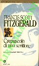  FITZGERALD  Francis Scott -, Crepuscolo di uno scrittore. Introduzione e commenti di Arthur Mizener.