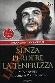  Paco Ignatio Taibo II -, Senza perdere la tenerezza. Vita e morte di Ernesto Che Guevara.