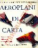  BLACKBURN Ken & LAMMERS Jeff -, Il libro dei record mondiali degli aeroplani di carta.