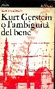  FRIEDLANDER Saul -, Kurt Gerstein o l'ambiguità del bene.