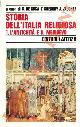  (DE ROSA Gabriele - GREGORY Tullio - VAUCHEZ André)-, Storia dell'Italia religiosa. I. L'Antichità e il Medioevo. II. L'Età moderna. III. L'Età contemporanea.