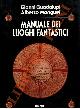  (GUADALUPI Gianni - MANGUEL Alberto) -, Manuale dei luoghi fantastici.