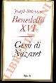  BENEDETTO XVI (RATZINGER J.) -, Gesù di Nazaret.