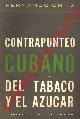  ORTIZ Fernando -, Contrapunteo cubano del tabaco y el azucar (advertencia de sus contrastes agrarios, economicos, historicos y sociales, suetnografia y su transculturation. Introduccion de Bronislaw Malinowski.