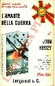  HERSEY John -, L'amante della guerra.