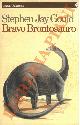  GOULD Stephen Jay -, Bravo Brontosauro.