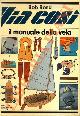  BOND Bob -, Via cos". Il manuale della vela.
