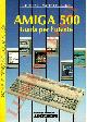  BONELLI Rita - LUNELLI Massimiliano -, Amiga 500. Guida per l'utente.