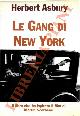  ASBURY Herbert -, Le Gang di New York. Una storia informale della malavita.