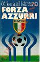 BRERA Gianni -, Forza azzurri. Un trentennio di memorabili partite della Nazionale.