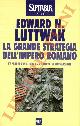  LUTTWAK Edward N. -, La grande strategia dell'impero romano dal I al III secolo d.C.