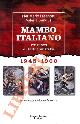  FASANOTTI Pier Mario - GANDUS Valeria -, Mambo italiano. Tre lustri di fatti e misfatti. 1945-1960.