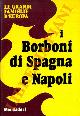  -, I Borboni di Spagna e Napoli.