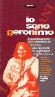  GERONIMO -, Io sono Geronimo. Autobiografia.
