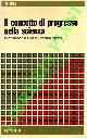  (AGAZZI E. - BORSELLINO A. - COHEN J.) -, Il concetto di progresso nella scienza.