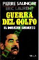  SALINGER Pierre - LAURENT Eric -, Guerra del Golfo. Il dossier segreto.