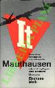  MARSALEK Hans - HACKER Kurt -, Breve storia del campo di concentramento di Mauthausen e dei suoi tre più grandi campi dipendenti Gusen, Ebensee, Melk.