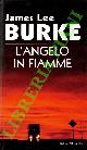  BURKE James Lee -, L'angelo in fiamme.