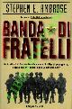  AMBROSE Stephen E. -, Banda di fratelli.