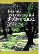 CURCI Vincenzo -, Gli oli extravergini d'oliva tipici. Guida al riconoscimento e alla produzione degli oli extravergini DOP e IGP.