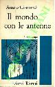  GISMONDI Arturo -, Il mondo con le antenne.