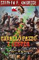  AMBROSE Stephen E. -, Cavallo Pazzo e Custer.