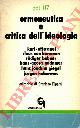  APEL Karl-Otto - VON BORMANN Claus - BUBNER Rudiger - GADAMER Hans-Georg - GIEGEL Hans Joachim - HABERMAS Jurgen -, Ermeneutica e critica dell'ideologia.