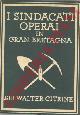  CITRINE Sir Walter -, I sindacati operai in Gran Bretagna.