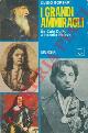  BORSARI Guido -, I grandi ammiragli. Da Caio Duilio a Horatio Nelson.