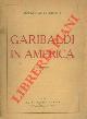  GARIBALDI Annita Italia -, Garibaldi in America.