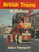  THOMPSON Julian -, British Trams in Camera.