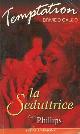  PHILLIPS Carly -, La seduttrice.