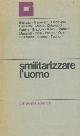  AA. VV. -, Smilitarizzare l'uomo.
